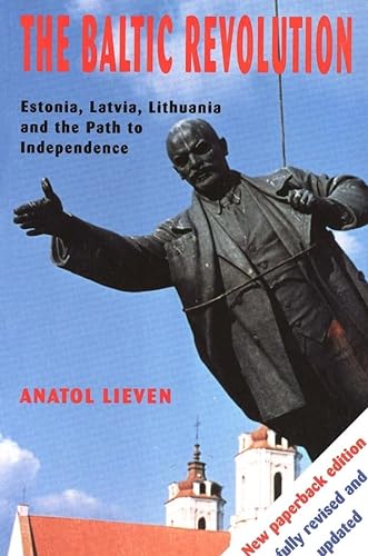 The Baltic Revolution: Estonia, Latvia, Lithuania and the Path to Independence